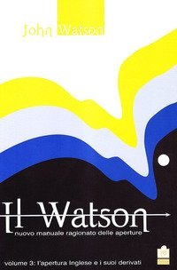 Il Watson. Nuovo manuale ragionato delle aperture