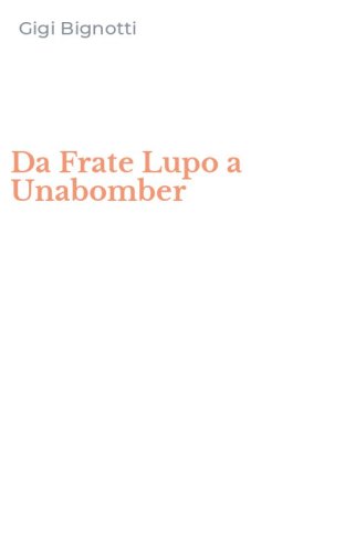 Da Frate Lupo a Unabomber