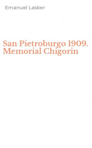San Pietroburgo 1909. Memorial Chigorin