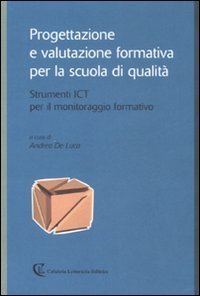 Progettazione e valutazione formativa per la scuola di qualit&agrave;. Strumenti ICT per il monitoraggio formativo