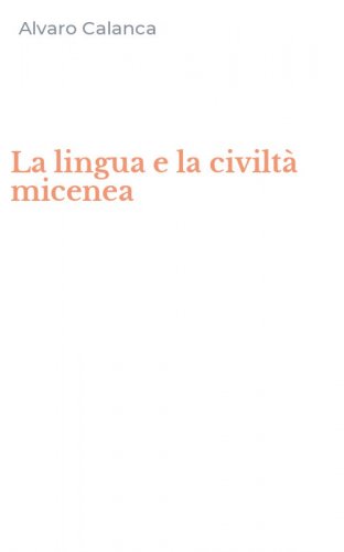 La lingua e la civilt&agrave; micenea