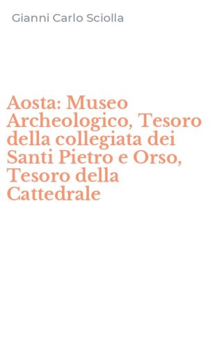 Aosta: Museo Archeologico, Tesoro della collegiata dei Santi Pietro e Orso, Tesoro della Cattedrale