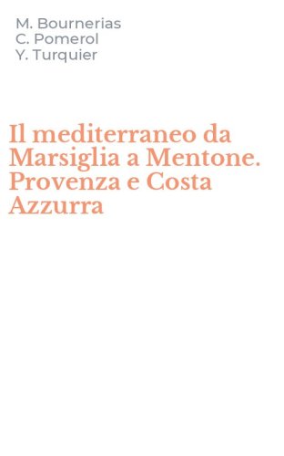 Il mediterraneo da Marsiglia a Mentone. Provenza e Costa Azzurra