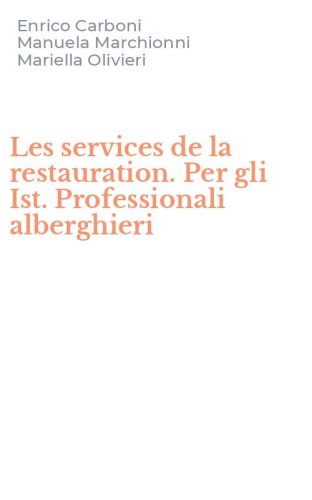 Les services de la restauration. Per gli Ist. Professionali alberghieri