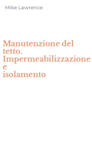 Manutenzione del tetto. Impermeabilizzazione e isolamento