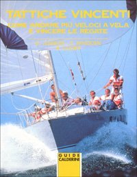 Tattiche vincenti. Come andare pi&ugrave; veloci a vela e vincere le regate