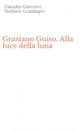 Graziano Guiso. Alla luce della luna
