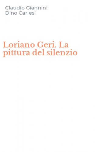 Loriano Geri. La pittura del silenzio