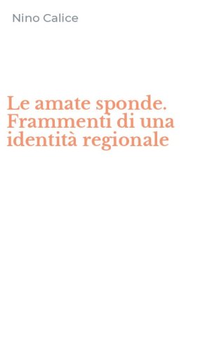 Le amate sponde. Frammenti di una identit&agrave; regionale