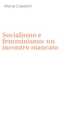 Socialismo e femminismo: un incontro mancato