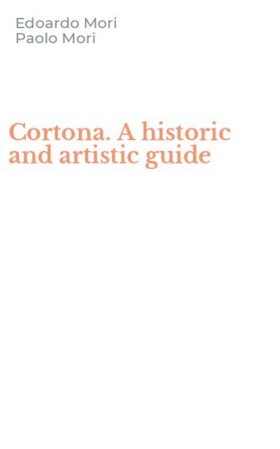 Cortona. A historic and artistic guide