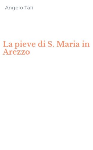 La pieve di S. Maria in Arezzo