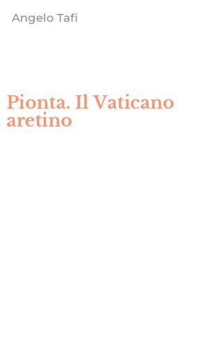 Pionta. Il Vaticano aretino