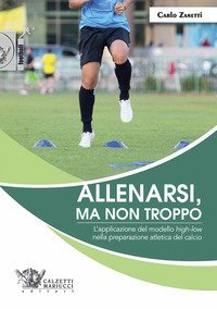 Allenarsi, ma non troppo. L'applicazione del modello &laquo;high-low&raquo; nella preparazione atletica del calcio