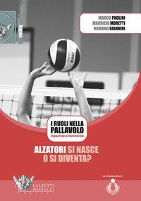 Alzatori si nasce o si diventa? I ruoli nella pallavolo maschile e femminile