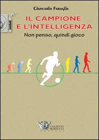Il campione e l'intelligenza. Non penso, quindi gioco