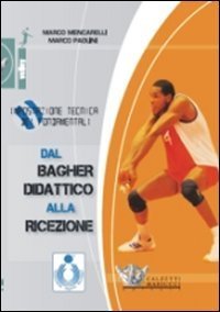 Dal bagher didattico alla ricezione. Impostazione tecnica dei fondamentali. DVD