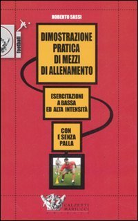 Dimostrazione pratica di mezzi di allenamento. Esercitazioni a bassa ed alta intensit&agrave;. Con e senza pallla.. DVD