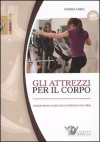 Gli attrezzi per il corpo. Analisi muscolare degli esercizi con i pesi