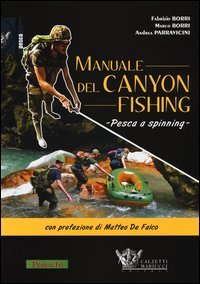 Manuale del canyon fishing. Pesca a spinning