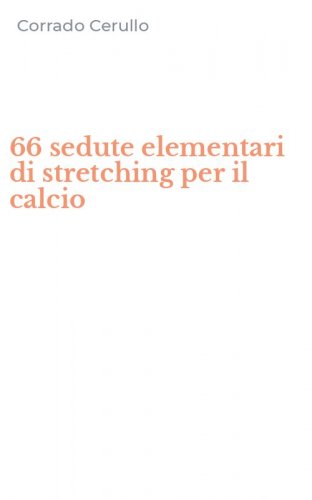 66 sedute elementari di stretching per il calcio