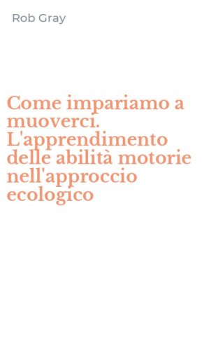 Come impariamo a muoverci. L'apprendimento delle abilit&agrave; motorie nell'approccio ecologico