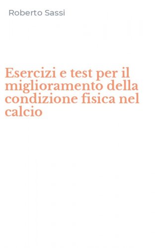 Esercizi e test per il miglioramento della condizione fisica nel calcio