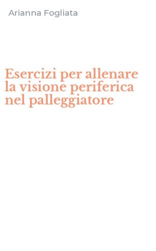 Esercizi per allenare la visione periferica nel palleggiatore