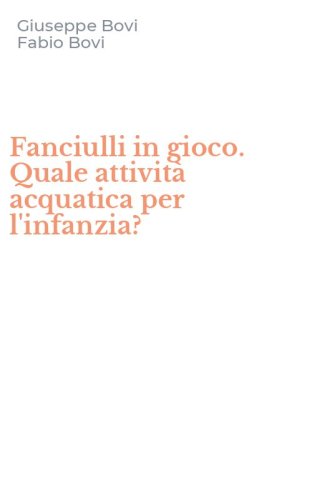 Fanciulli in gioco. Quale attivit&agrave; acquatica per l'infanzia?