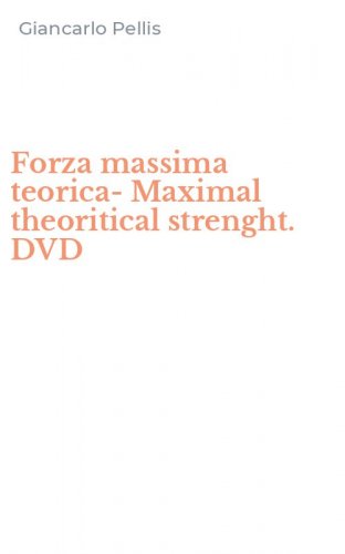 Forza massima teorica-Maximal theoritical strenght. DVD