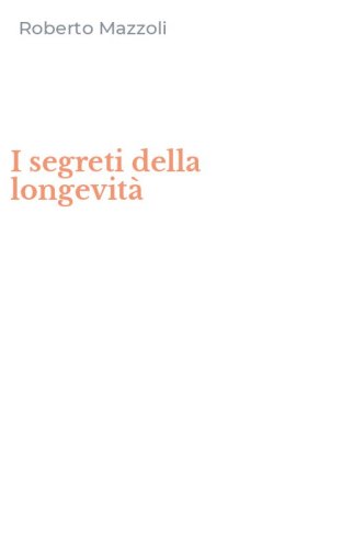 I segreti della longevit&agrave;
