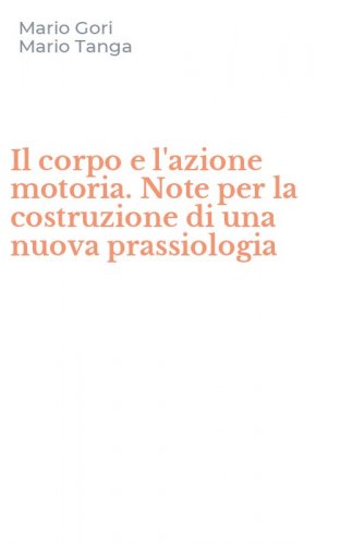 Il corpo e l'azione motoria. Note per la costruzione di una nuova prassiologia