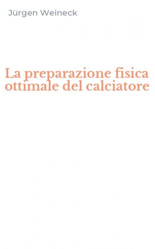 La preparazione fisica ottimale del calciatore