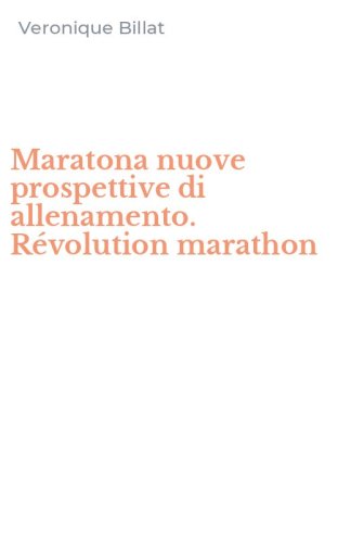 Maratona nuove prospettive di allenamento. R&eacute;volution marathon