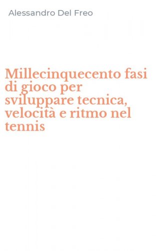 Millecinquecento fasi di gioco per sviluppare tecnica, velocit&agrave; e ritmo nel tennis