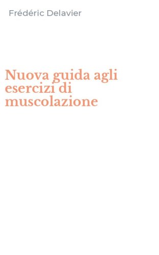 Nuova guida agli esercizi di muscolazione