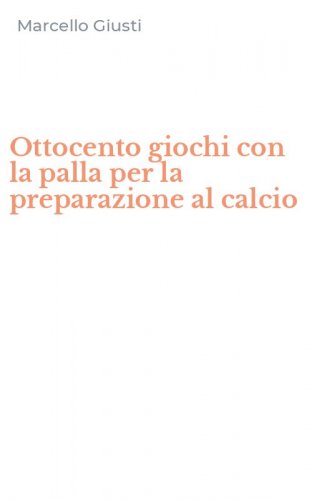 Ottocento giochi con la palla per la preparazione al calcio