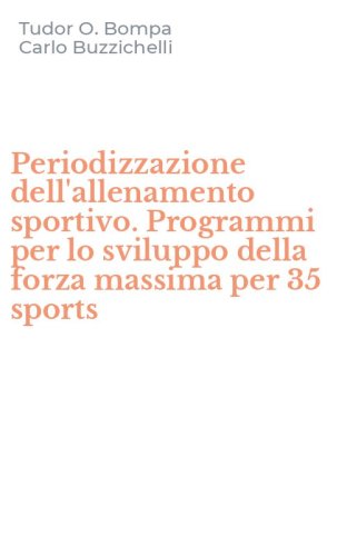 Periodizzazione dell'allenamento sportivo. Programmi per lo sviluppo della forza massima per 35 sports