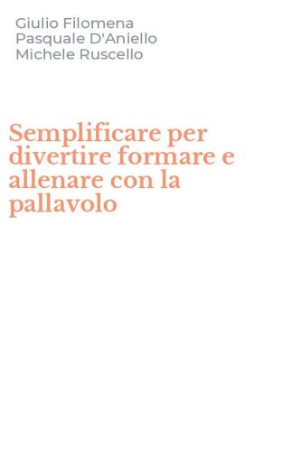 Semplificare per divertire formare e allenare con la pallavolo