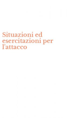 Situazioni ed esercitazioni per l'attacco