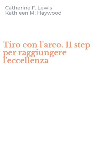 Tiro con l'arco. 11 step per raggiungere l'eccellenza