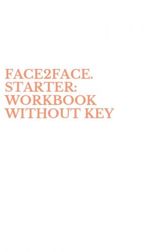 FACE2FACE. STARTER: WORKBOOK WITHOUT KEY