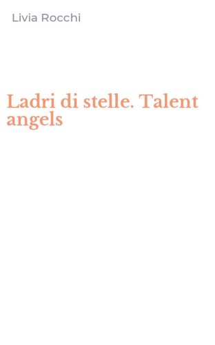 Ladri di stelle. Talent angels