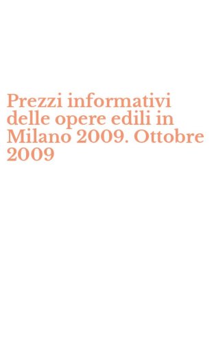 Prezzi informativi delle opere edili in Milano 2009. Ottobre 2009