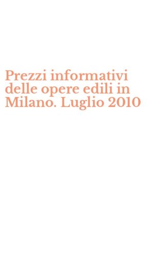 Prezzi informativi delle opere edili in Milano. Luglio 2010