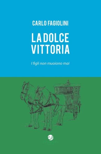La dolce vittoria. I figli non muoiono mai