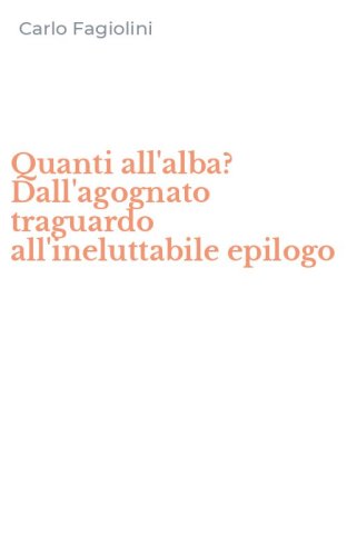 Quanti all'alba? Dall'agognato traguardo all'ineluttabile epilogo