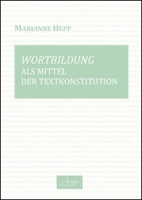 Wortbildung als Mittel des Textkonstitution. Ediz. italiana e tedesca