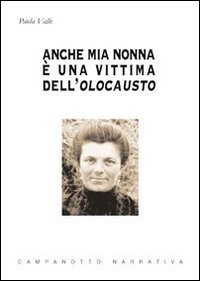 Anche mia nonna &egrave; una vittima dell'olocausto