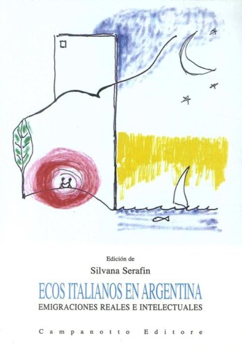 Ecos italianos en Argentina. Emigraciones reales e intelectuales